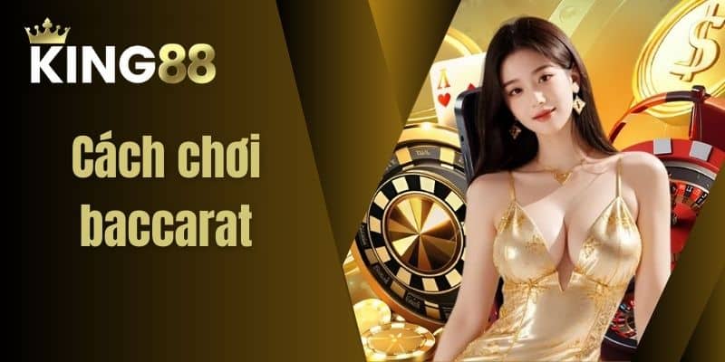 Cách chơi baccarat
