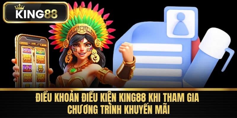Điều khoản Điều kiện King88 khi Tham gia Chương trình Khuyến mãi