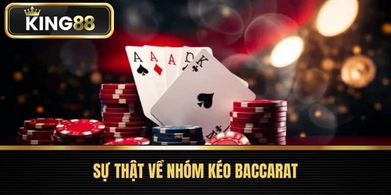 Sự Thật Về Nhóm Kéo Baccarat
