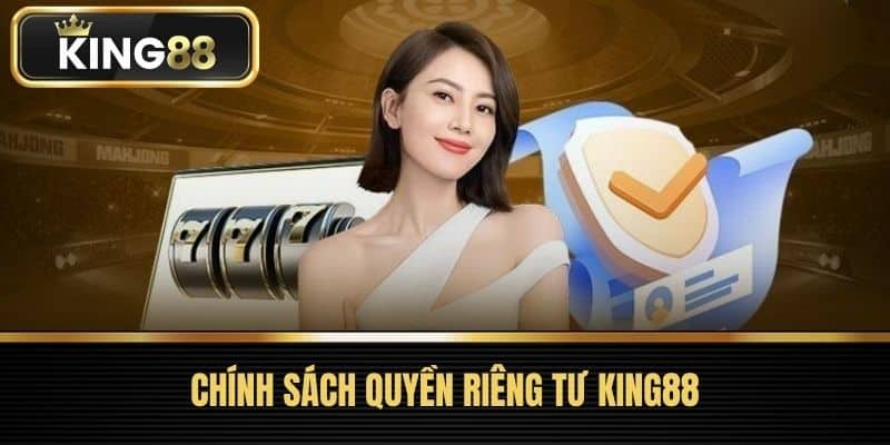 Chính Sách Quyền riêng tư King88