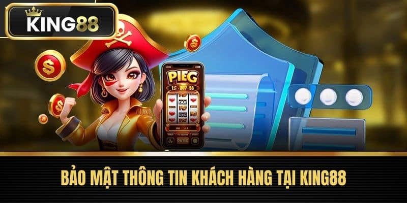 Bảo Mật Thông Tin Khách Hàng tại KING88