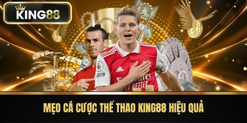 Mẹo Cá Cược Thể Thao King88 Hiệu Quả