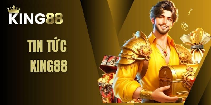 TIN TỨC KING88