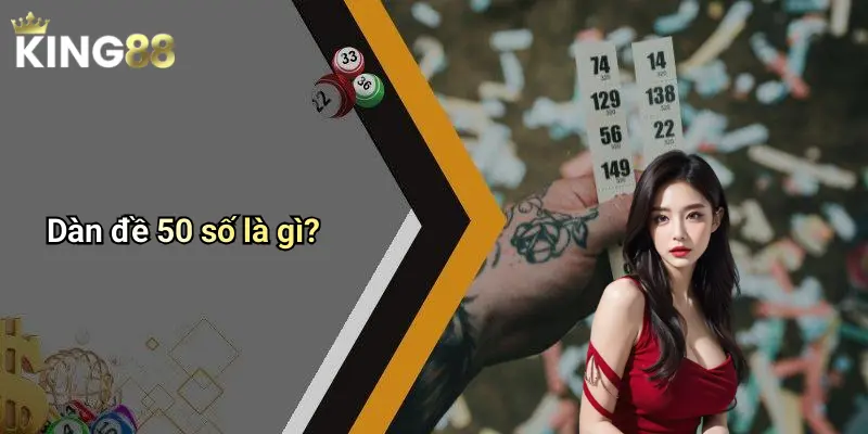 Dàn đề 50 số là gì?