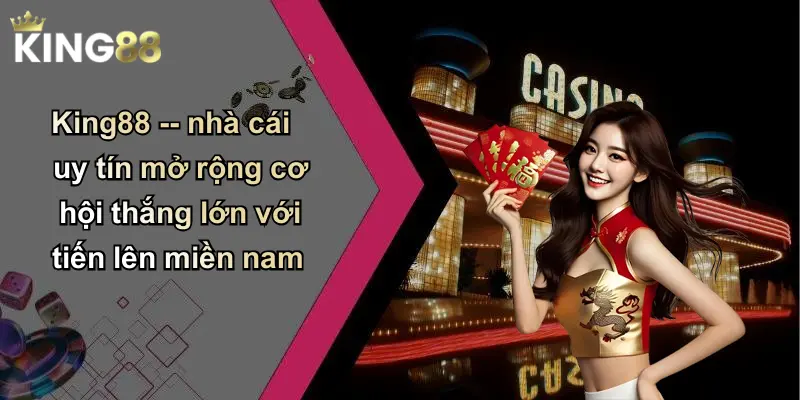 King88 – nhà cái uy tín mở rộng cơ hội thắng lớn với tiến lên miền nam