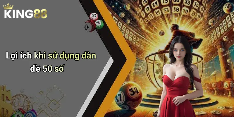 Lợi ích khi sử dụng dàn đề 50 số