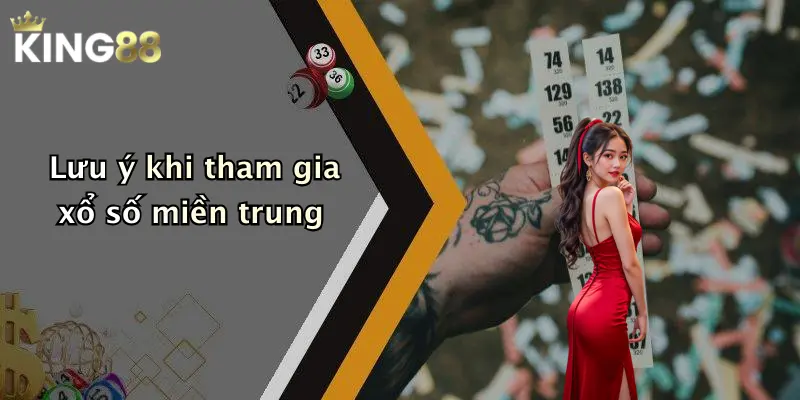 Lưu ý khi tham gia xổ số miền trung
